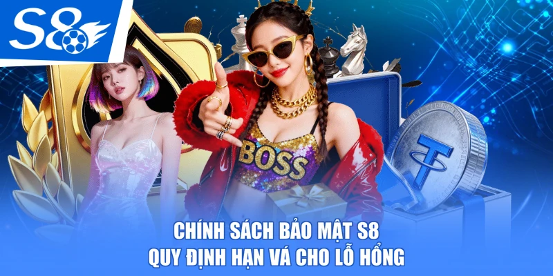Chính sách bảo mật S8 quy định hạn vá cho lỗ hổng