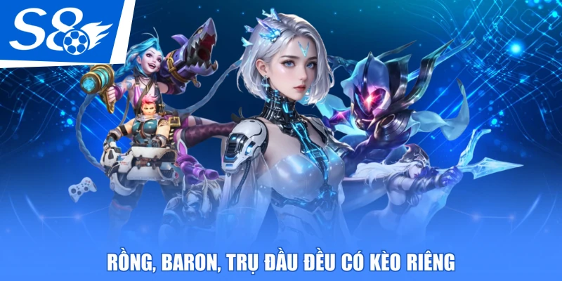 Rồng, Baron, trụ đầu đều có kèo riêng